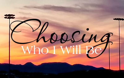 Choosing Who I Will Be